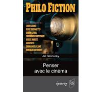 Philo Fiction - Penser Avec Le Cinéma