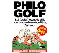 PHILO GOLF : 111 (vraies) leçons de philosophie pour comprendre que le problème, C'EST VOUS !: un livre cadeau de golf original et plein d'humour pour hommes et femmes