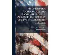 Philo History; Chronicles and Biographies of the Philosophian Literary Society of McKendree College;
