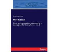 Philo JudaeusThe JewishAlexandrian philosophy in its development and completion Vol. 2 - James Drummond - BoD Third Party Titles - Livre en Anglais James DrummondJames Drummond (Auteur)
