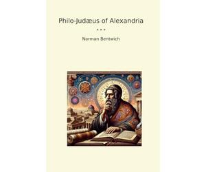Philo-Judæus of Alexandria (Classic Books)