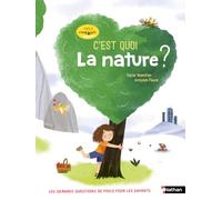 Philo z'enfants - C'est quoi la nature ? les grandes questions trouvent leurs réponses - dès 7 ans