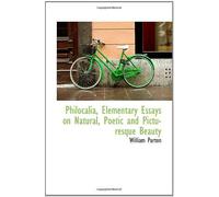 Philocalia, Elementary Essays On Natural, Poetic And Picturesque Beauty
