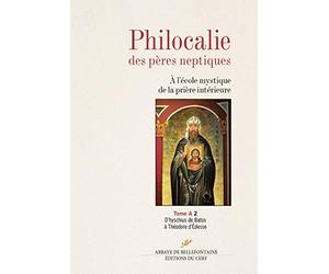 Philocalie des pères neptiques - A l'école mystique de la prière intérieure - tome A 2 D'hyschius de