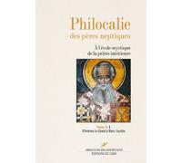 Philocalie Des Pères Neptiques - Tome A Volume 1, D'antoine Le Grand À Marc L'ascète