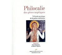 Philocalie des pères neptiques - tome B1 Pierre Damascène et Macaire l'Egyptien
