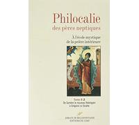PHILOCALIE DES PERES NEPTIQUES - TOME B2 DE SYMEONLE NOUVEAU THEOLOGIEN A GREGOIRE LE SINAITE