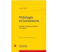 Philologie et humanisme Joseph Bédier (Auteur), Alain Corbellari (Editeur du volume), Alvaro Barbieri (Collection dirigée par), Francis Gingras (Collection dirigée par), Giovanni Palumbo (Collection d