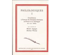 Philologiques. Tome 1, Contribution à l'histoire des disciplines littéraires en France et en Allemagne au 19e siècle