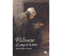 Philomène - Le sang de la terre - Muriel Batave-Matton - Du Pantheon Eds - broché - Contes / Légendes