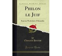 Philon Le Juif: Essai Sur l'École Juive d'Alexandrie (Classic Reprint)