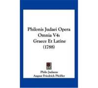 Philonis Judaei Opera Omnia V4: Graece Et Latine (1788) Judaeus, Philo, Pfeiffer, August Friedrich, Mangey, Thomas (Auteur)