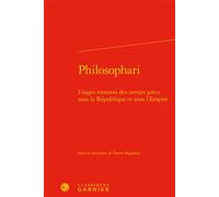 Philosophari Usages romains des savoirs grecs sous la République et sous l'Empire - Pierre Vesperini - Classiques Garnier - relié - Etude