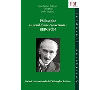 Philosophe au seuil d'une conversion : Bergson