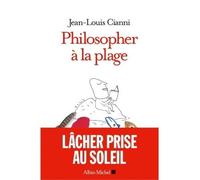 Philosopher à la plage - Jean-Louis Cianni - Albin Michel - broché - Essai