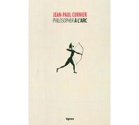 Philosopher à l'arc - Jean-Paul Curnier - Nouvelles Editions Lignes - broché - Essai
