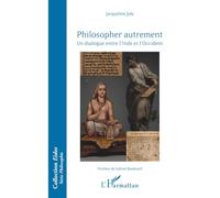 Philosopher autrement: Un dialogue entre l’Inde et l’Occident