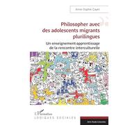 Philosopher avec des adolescents migrants plurilingues: Un enseignement-apprentissage de la rencontre interculturelle