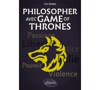 Philosopher avec Game of Thrones - Sam Azulys - Ellipses - broché - Essai
