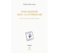 Philosopher avec la littérature Exercices de philosophie littéraire - Pierre Macherey - Hermann - broché - Essai