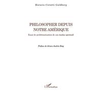 Philosopher depuis notre Amérique Essai de problématisation de son modus operandi - Horacio Cerutti Guldberg - L'harmattan - broché - Essai