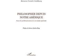 Horacio Cerutti Guldberg – Philosopher depuis notre Amérique – Essai – Broché