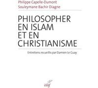 Philosopher en islam et en christianisme Philippe Capelle-Dumont (Auteur), Souleymane Bachir Diagne (Auteur)