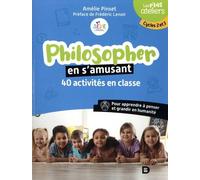 Philosopher En S'amusant - 40 Activités En Classe - Pour Apprendre À Penser Et Grandir En Humanité. Cycles 2 Et 3