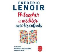 Philosopher et méditer avec les enfants Frédéric Lenoir (Auteur)