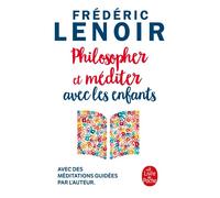 Philosopher et méditer avec les enfants - Frédéric Lenoir - Lgf - Poche - Essai
