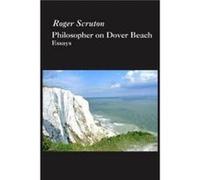 Philosopher On Dover Beach by Roger Scruton Roger Scruton (Auteur)