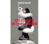 Philosopher ou faire l'amour: essai
