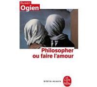 Philosopher ou faire l'amour Ruwen Ogien (Auteur)