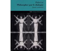 Philosopher par le dialogue: Quatre méthodes
