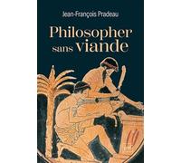 Philosopher sans viande: L’abstinence de la chair selon les philosophes anciens