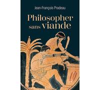 Philosopher sans viande L’abstinence de la chair selon les philosophes anciens - Jean-François Pradeau - Puf - broché - Essai
