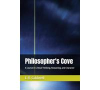 Philosopher's Cove: A Course in Critical Thinking, Reasoning, and Character