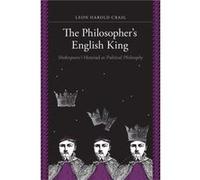 Philosophers English King Shakespeares Henriad as Political Philosophy by Leon Harold Craig Leon Harold Craig (Auteur)