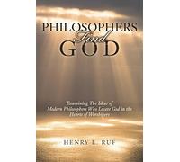Philosophers Find God: Examining The Ideas of Modern Philosophers Who Locate God in the Hearts of Worshipers