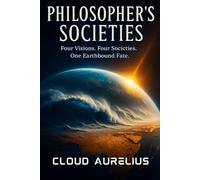 Philosopher's Societies: Four Sci-Fi Fantasies Inspired by the Greatest Political Thinkers