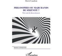Hervé Caudron – Philosophes ou marchands de sérénité ? – Petit traité de désenvoûtement – Broché