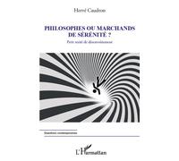 Hervé Caudron – Philosophes ou marchands de sérénité ? – Petit traité de désenvoûtement – Broché