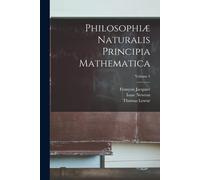 Philosophiæ Naturalis Principia Mathematica; Volume 4