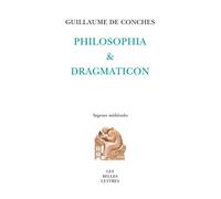 Philosophia et Dragmaticon - Guillaume De Conches - Belles Lettres - broché - Essai