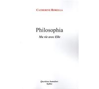 Philosophia Ma vie avec elle - Catherine Borella - Kairos - broché - Essai