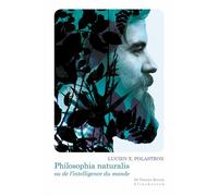Philosophia naturalis Ou de l'intelligence du monde - Lucien X. Polastron - Klincksieck - broché - Essai