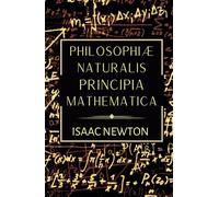 Philosophiae Naturalis Principia Mathematica: The 1687 Complete Latin Edition of Newton's Principia