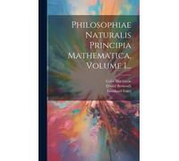 Philosophiae Naturalis Principia Mathematica, Volume 1...