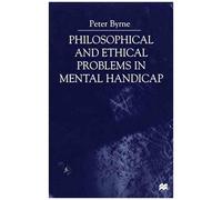 Philosophical And Ethical Problems In Mental Handicap