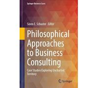 Philosophical Approaches to Business Consulting: Case Studies Exploring Uncharted Territory